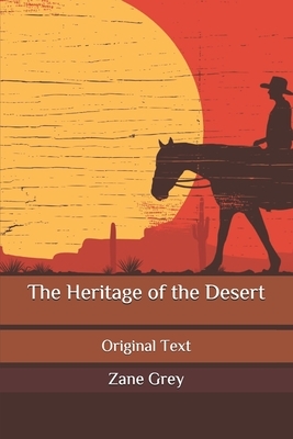 The Heritage of the Desert: Original Text by Zane Grey