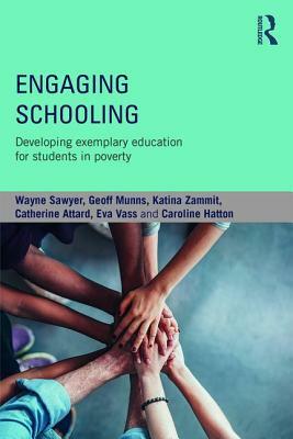 Engaging Schooling: Developing Exemplary Education for Students in Poverty by Wayne Sawyer, Geoff Munns, Katina Zammit