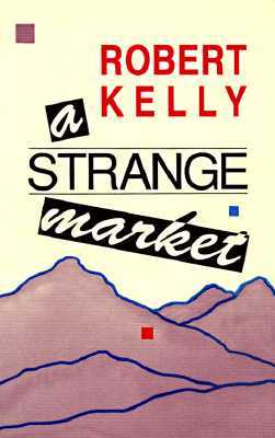 A Strange Market by Robert Kelly