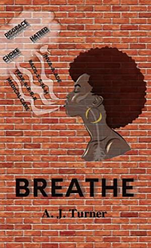 Breathe by A.J. Turner