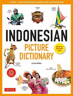 Indonesian Picture Dictionary: Learn 1,500 Indonesian Words and Expressions by Linda Hibbs