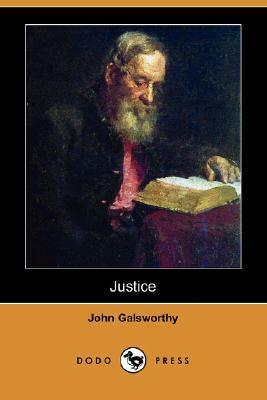 Justice (Dodo Press) by John Galsworthy