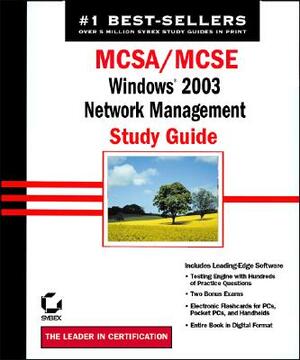 MCSA/MCSE: Windows 2003 Network: Management Study Guide by Michael Chacon, James Chellis, Matt Sheltz