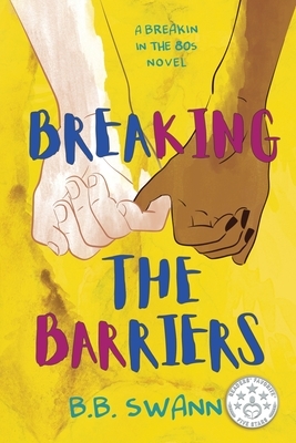 Breaking the Barriers by B. B. Swann