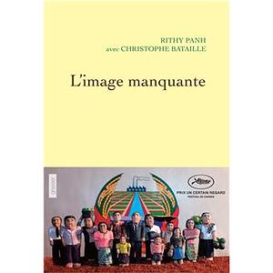 L'image manquante by Rithy Panh