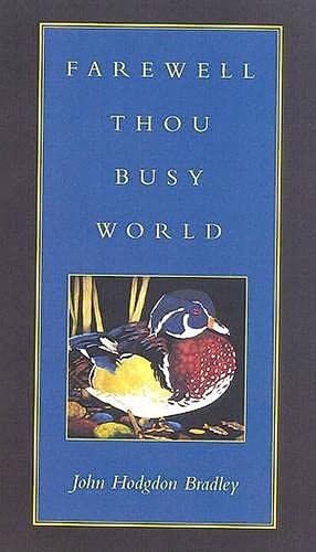 Farewell Thou Busy World by John Bradley