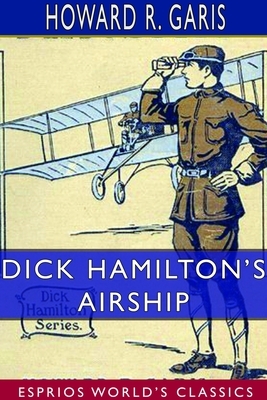 Dick Hamilton's Airship (Esprios Classics) by Howard R. Garis