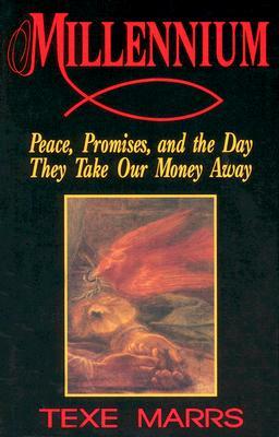 Millennium: Peace, Promise, & the Day They Take Our Money Away by Texe Marrs