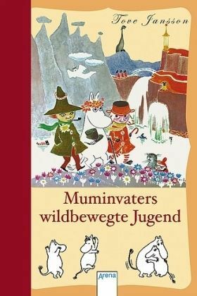 Muminvaters wildbewegte Jugend by Tove Jansson