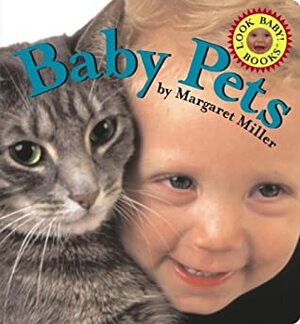 Baby Pets (Look Baby! Books) by Margaret Miller