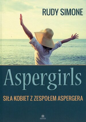Aspergirls. Siła kobiet z zespołem Aspergera by Rudy Simone