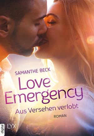 Love Emergency – Aus Versehen verlobt by Samanthe Beck