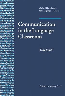 Communication in the Language Classroom by Tony Lynch
