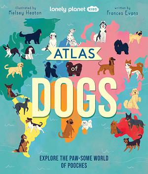 Atlas of Dogs by Lonely Planet