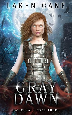Gray Dawn: An Urban Fantasy Series by Laken Cane, Laken Cane