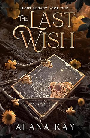 The Last Wish by Alana Kay