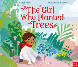 The Girl Who Planted Trees  by Caryl Hart