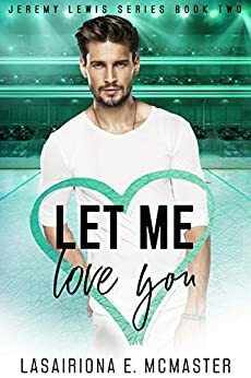 Let Me Love You by Lasairiona McMaster