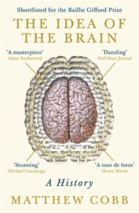 The Idea of the Brain: A History by Matthew Cobb