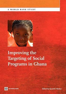 Improving the Targeting of Social Programs in Ghana by 