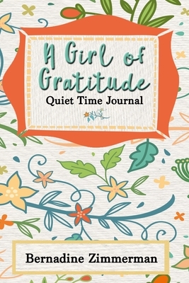 A Girl of Gratitude by Bernadine Zimmerman