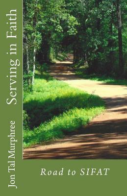 Road to SIFAT: Serving in Faith by Sarah Corson, Jon Tal Murphree