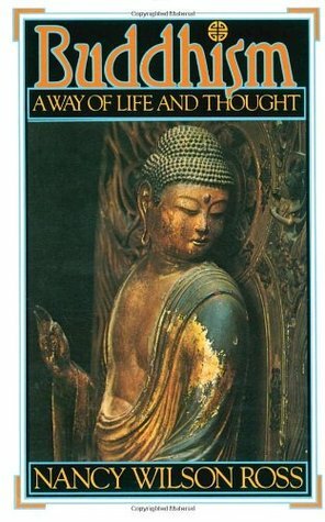 Buddhism: A Way of Life & Thought by Nancy Wilson Ross