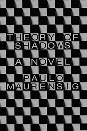 Theory of Shadows by Anne Milano Appel, Paolo Maurensig