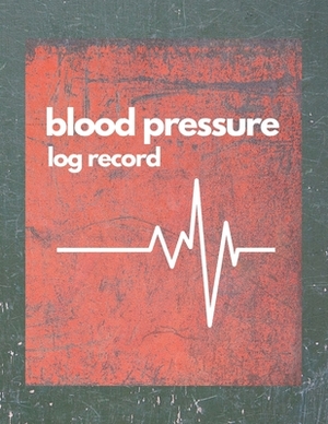 Blood Pressure Log Record: Heart Rate Monitor Blood Sugar and Blood Pressure Levels - Notepad For A Healthy Heart by Cesar