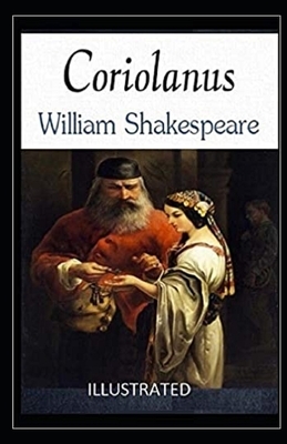 Coriolanus Illustrated by William Shakespeare