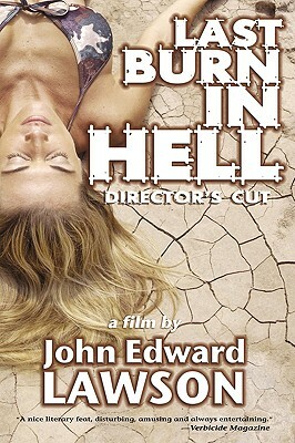 Last Burn in Hell: Director's Cut by John Edward Lawson