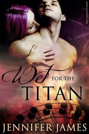Wet For The Titan by Jennifer James