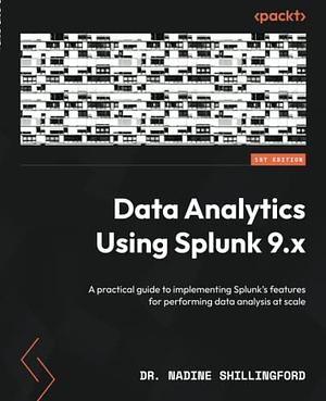 Data Analysis Using Splunk 9.x by Nadine Shillingford