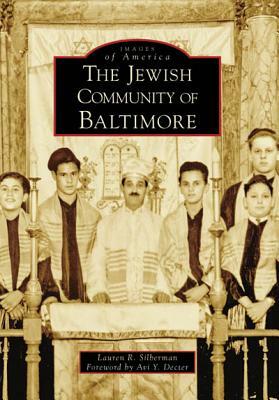 The Jewish Community of Baltimore by Lauren R. Silberman