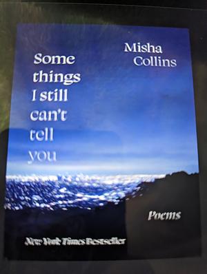 Some Things I Still Can't Tell You: Poems by Misha Collins