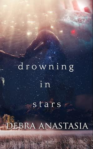 Drowning in Stars by Debra Anastasia