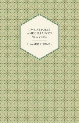 Twelve Poets - A Miscellany of New Verse by Edward Thomas
