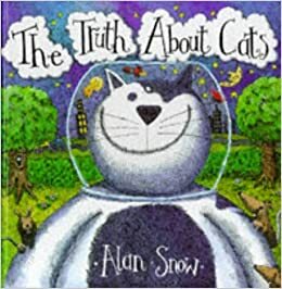The Truth About Cats by Alan Snow