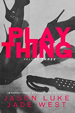 Plaything: Volume 3 by Jason Luke, Jade West