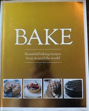Bake: Beautiful baking recipes from around the world by Fiona Biggs, Edward Gee