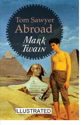 Tom Sawyer Abroad ILLUSTRATED by Mark Twain