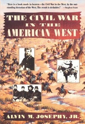 The Civil War in the American West by Alvin M. Josephy Jr.