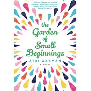 The Garden of Small Beginnings by Abbi Waxman