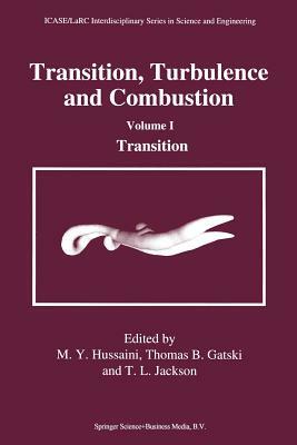 Transition, Turbulence and Combustion: Volume I: Transition by 