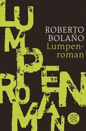 Lumpen: Roman by Roberto Bolaño