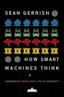 How Smart Machines Think by Sean Gerrish