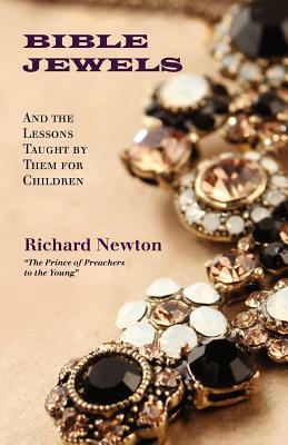 Bible Jewels: And Lessons Taught by Them for Children by Richard Newton