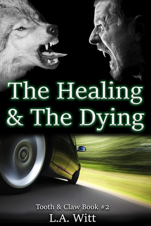 The Healing & The Dying by L.A. Witt