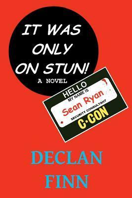 It Was Only On Stun! by Declan Finn
