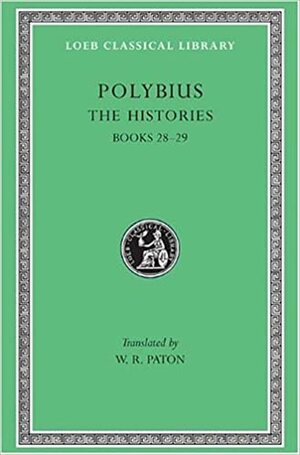 The Histories, Vol 6: Bks.XXVIII-XXXIX by Polybius
